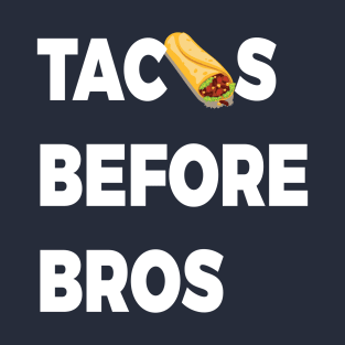 Tacos Before Bros, Funny Gift, Friendship gifts, Tacos Lovers T-Shirt