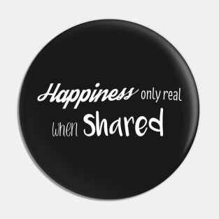 Happiness only real when shared Quote Into The Wild Pin