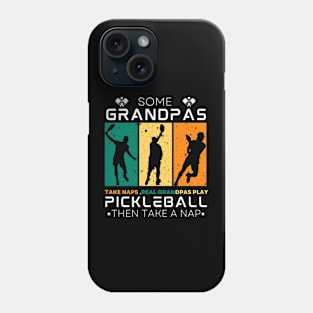 Some Grandpas Take Naps, Real Grandpas Play Pickleball. Phone Case