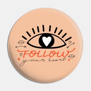 Eyes in love with heart and lettering. Valentine's day. Typography slogan design "Follow your heart" sign. Pin