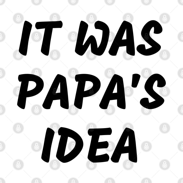 it was papa’s idea by mdr design