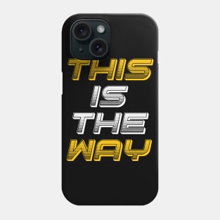 This is the way Phone Case