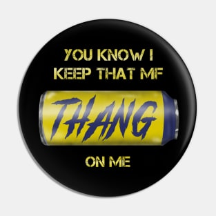 Twisted Tea - You Know I Keep That MF Thang On Me Pin