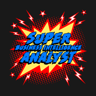 Super Business Intelligence Analyst T-Shirt