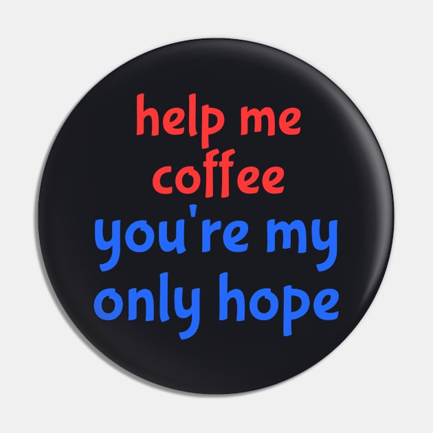 help me coffee Pin by Ray Nichols