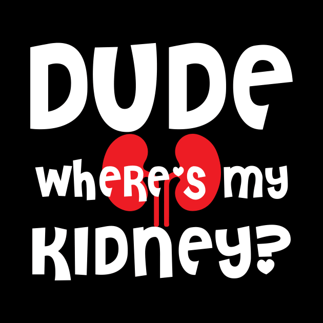 dude wheres my kidney by SWArtistZone