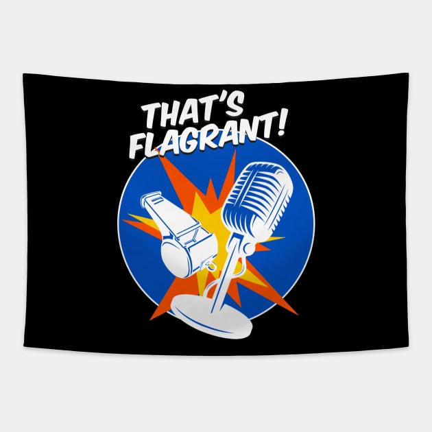 That's Flagrant! Tapestry by The Flagrant Ones