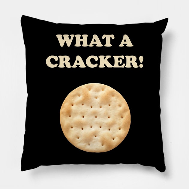 What A Cracker! Pillow by Tee Rock