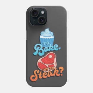 To Bake or to Steak? Phone Case