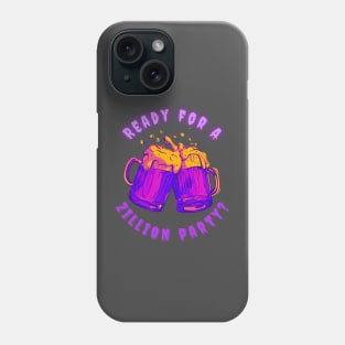 Ready for Zillion party Phone Case