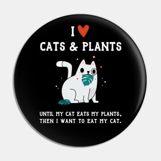 I Love Cats and Plants - Until My Cat Eats My Plants Pin