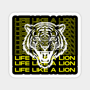 Life Like A Lion Magnet