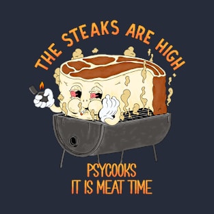 Psycooks It is meat time T-Shirt
