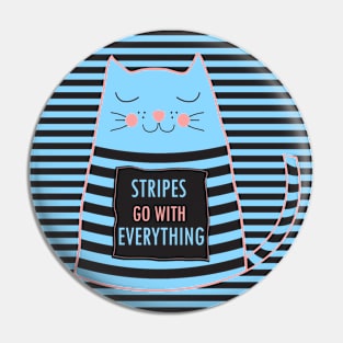 Stripes Go With Everything Quote - Cute Cat with Stripes Artwork Pin