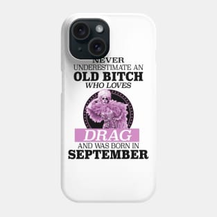 Never Underestimate An Old Bitch Who Loves Drag Phone Case
