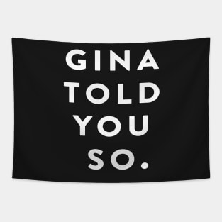 Gina Told You So Tapestry