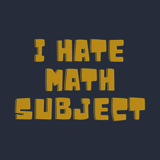 I hate subject T-Shirt