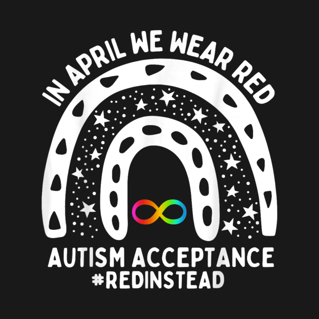 In April We Wear Red Autism Awareness Acceptance Red Instead by lame creative