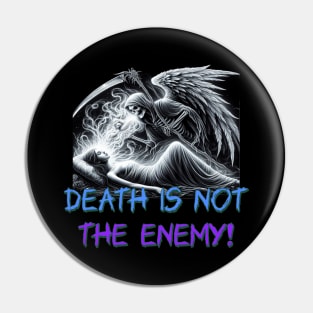 Death is Not the enemy! Pin