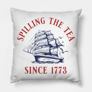 Spiling the Tea Since 1773 Pillow