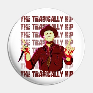 The Tragically Hip Pin