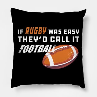 Rugby - If rugby was easy they'd call it football Pillow