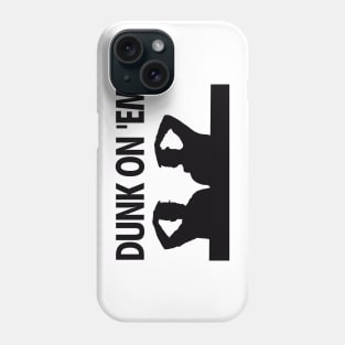 Dunk On 'Em Phone Case