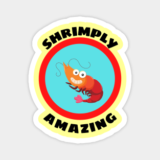 Shrimply Amazing - Shrimp Pun Magnet