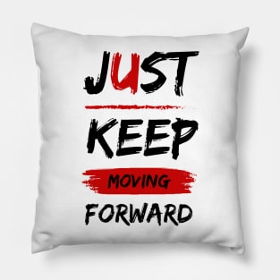 just keep moving forward Pillow