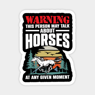 Funny Warning This Person May Talk About Horses At Any Given Moment Magnet