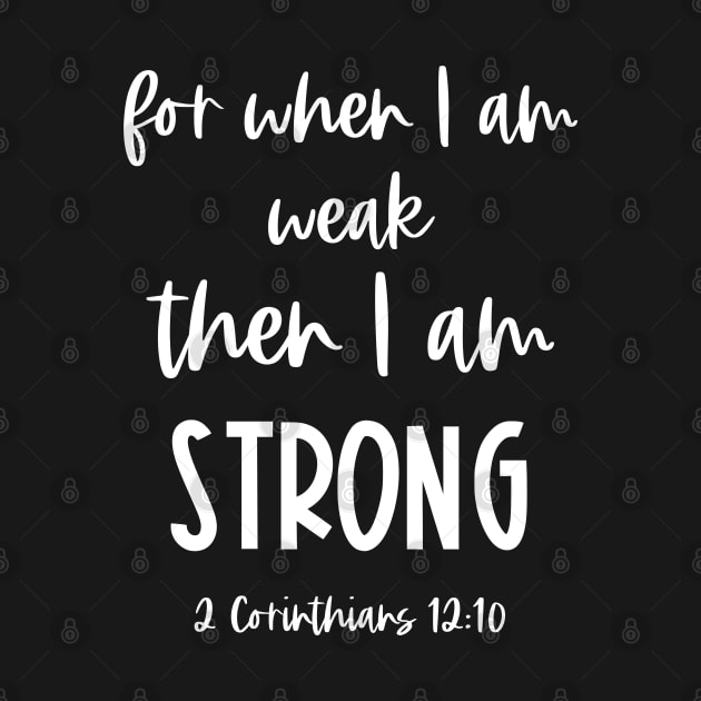 Christian Bible Verse: When I am weak, then I am strong (white text) by Ofeefee