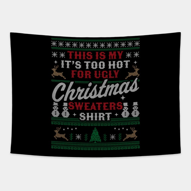 This Is My It's Too Hot For Ugly Christmas Sweaters Funny Tapestry by OrangeMonkeyArt