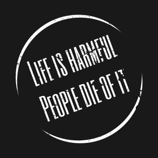 Life Is Harmful People Die Of It T-Shirt