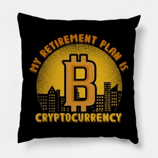 My Retirement Plan Is Bitcoin Cryptocurrency Plan B Gift Pillow