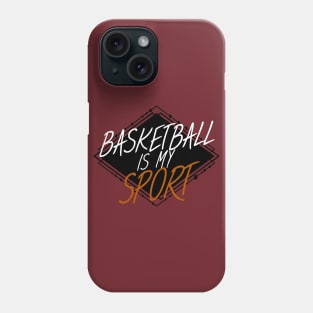 Basketball is my sport Phone Case