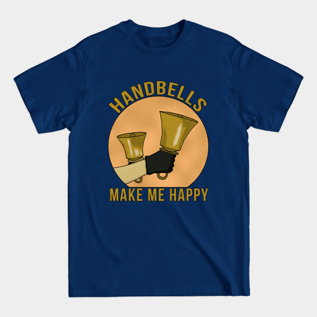 Handbells Make Me Happy - Instrument - T-Shirt