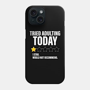 Tried Adulting Today One Star Would Not Recommend Funny Star Rating Phone Case