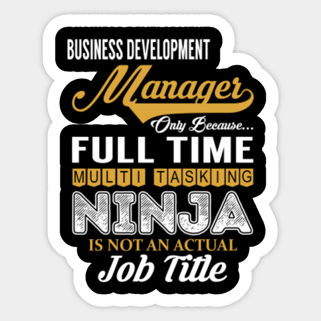 Business Development Manager Multi Tasking NINJA - Business Development Manager - Sticker