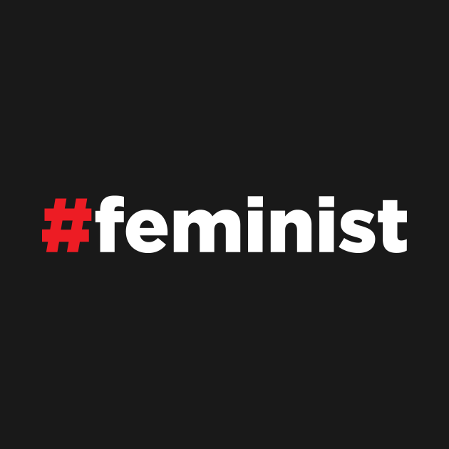 Discover Hashtag Feminist #feminist - Feminist - T-Shirt