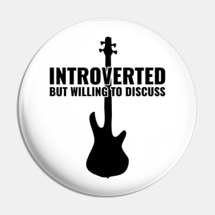 INTROVERTED BUT WILLING DISCUSS bass guitar Pin