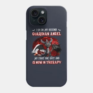 Dragon I'm On My Second Guardian Angel My First One Quit Phone Case