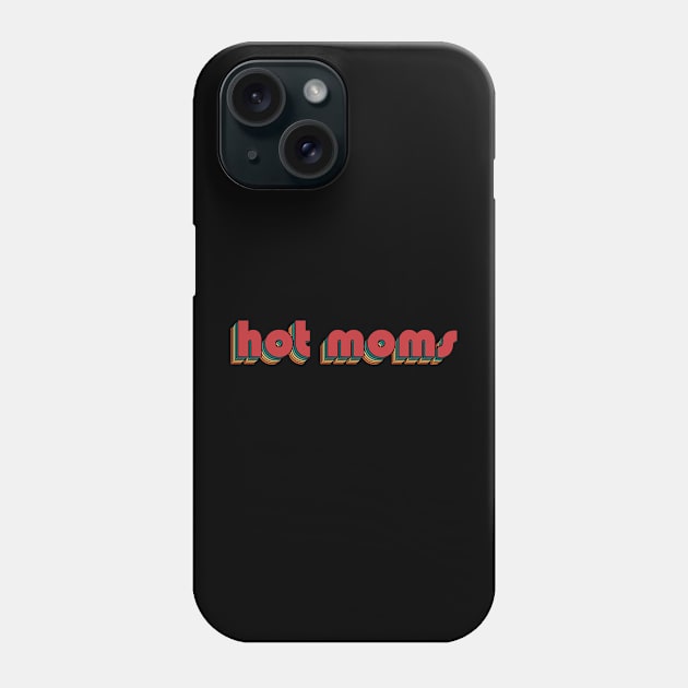 Hot Moms - Retro Rainbow Typography Style 70s Phone Case by susugantung99