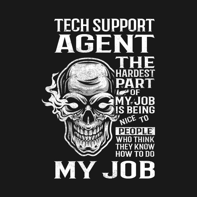 Tech Support Agent T Shirt - The Hardest Part Gift Item Tee by candicekeely6155
