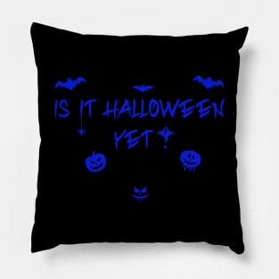 Is it halloween yet Pillow