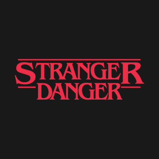 Stranger Danger T-Shirt