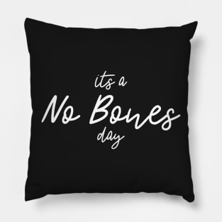 it's a no bones day Pillow