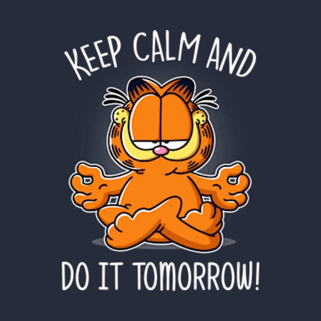 Keep Calm and Do It Tomorrow by Barbadifuoco