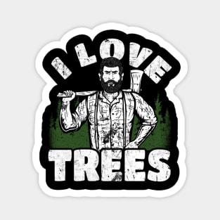 I Love Trees funny Lumberjack Magnet