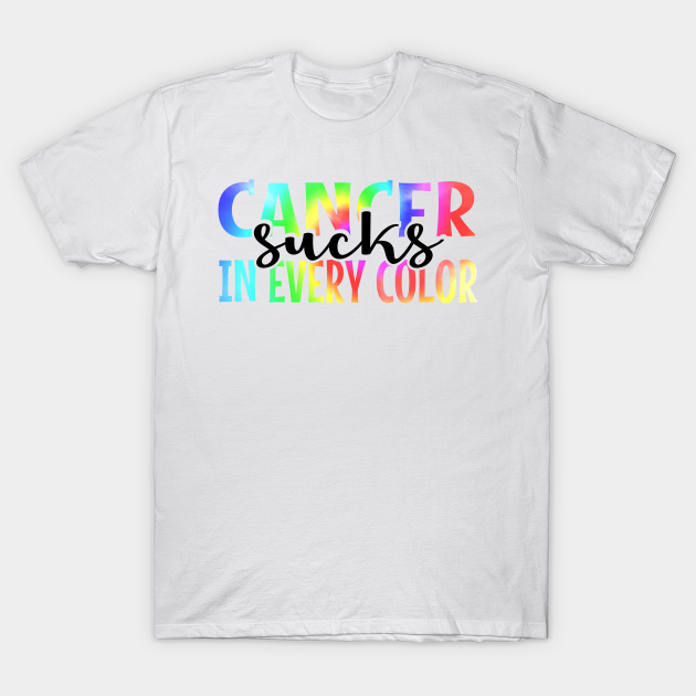 Discover Cancer Awareness Cancer Sucks In Every Color - Cancer - T-Shirt