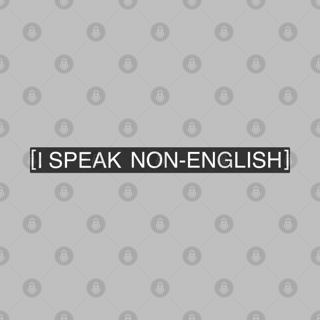 I Speak Non-English by SoLunAgua